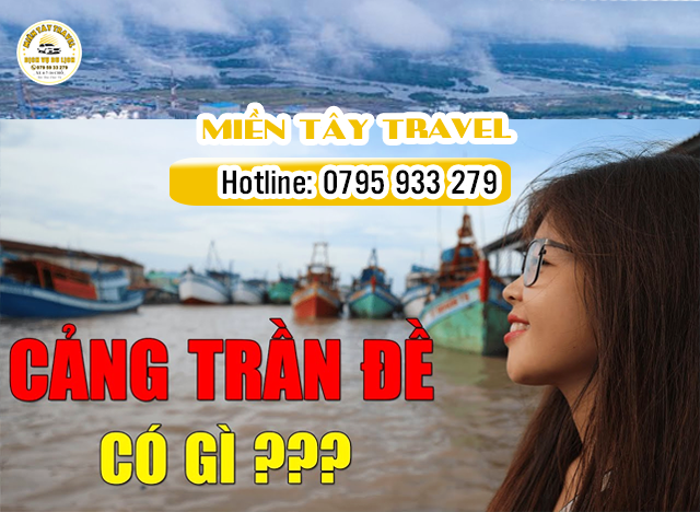 Thuê xe Cần Thơ đi cảng Trần Đề - Miền Tây Travel